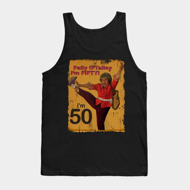 i'm fifty - Pally O Talley Tank Top by freshtext Apparel10